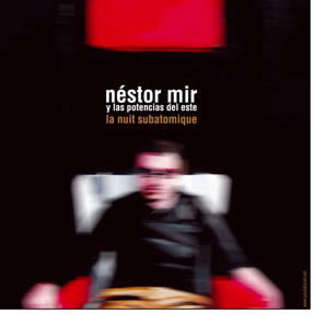 La nuit subatomique, nuevo disco de Néstor Mir & Las Potencias del Este
